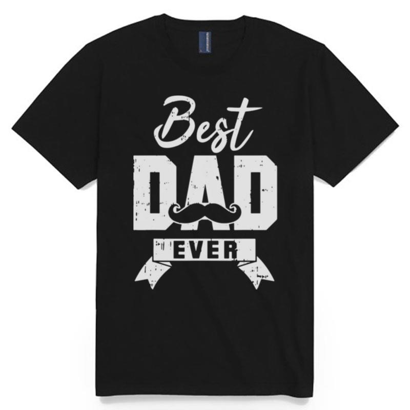 Best Dad Ever Tshirt T-Shirt