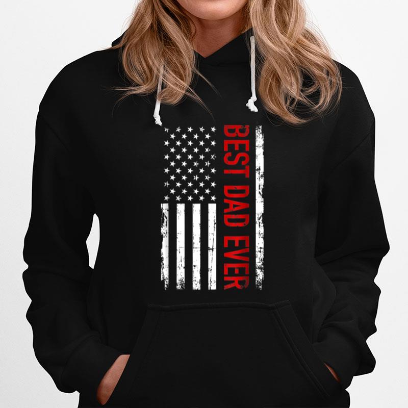Best Dad Ever With Us American Flag Fathers Day Gift T B09Znm9Ng1 Hoodie
