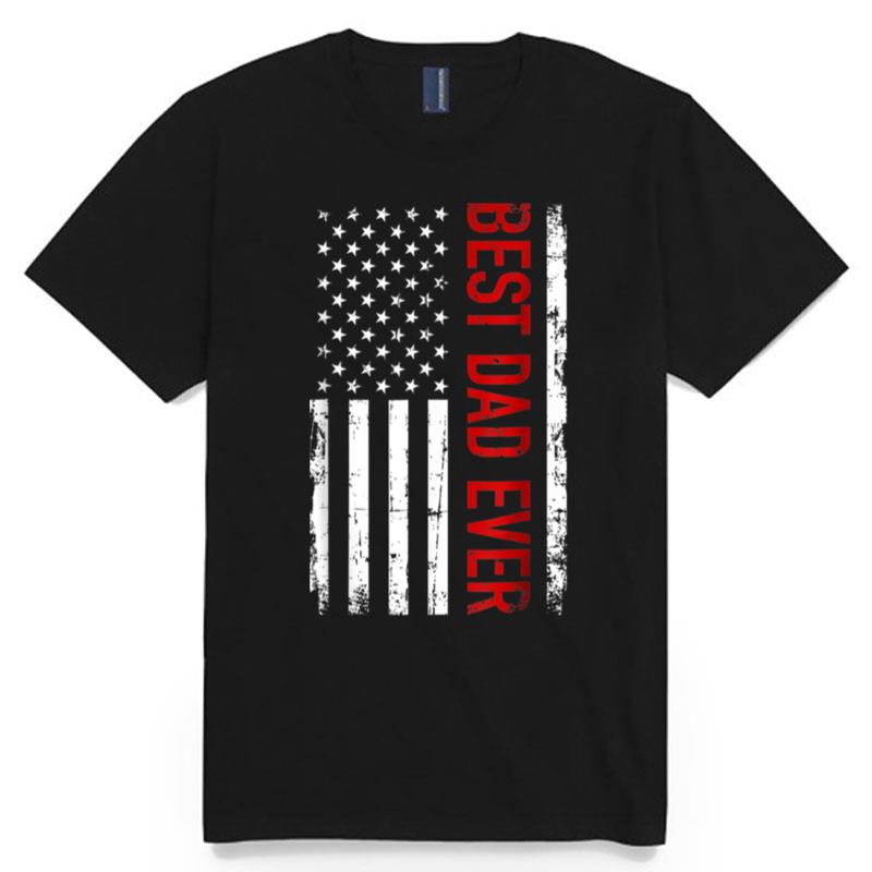 Best Dad Ever With Us American Flag Fathers Day Gift T B09Znm9Ng1 T-Shirt
