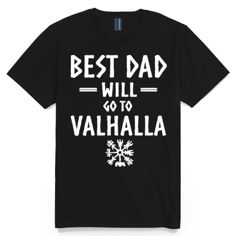 Best Dad Will Go To Valhalla T-Shirt