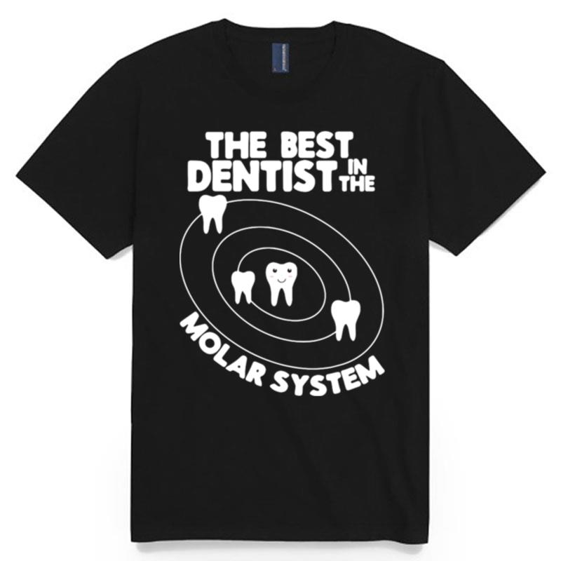 Best Dentist In The Molar System Design Funny Tooth Pun T-Shirt