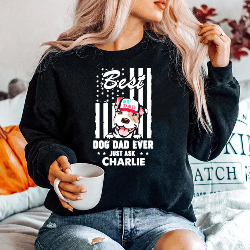 Best Dog Dad Ever Just Ask Charlie American Flag Sweater