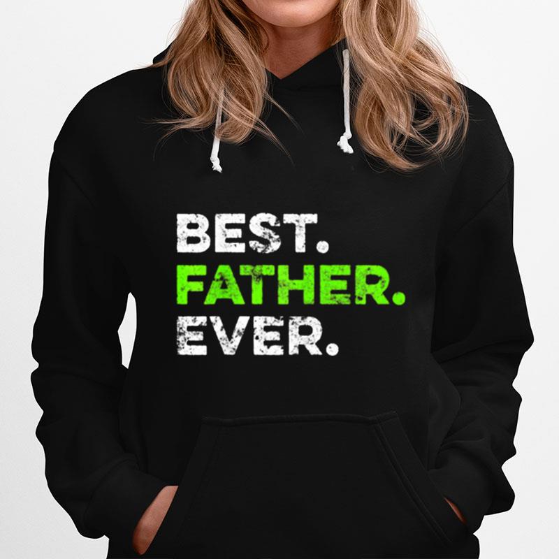 Best Father Ever Cool Father Fathers Day Hoodie