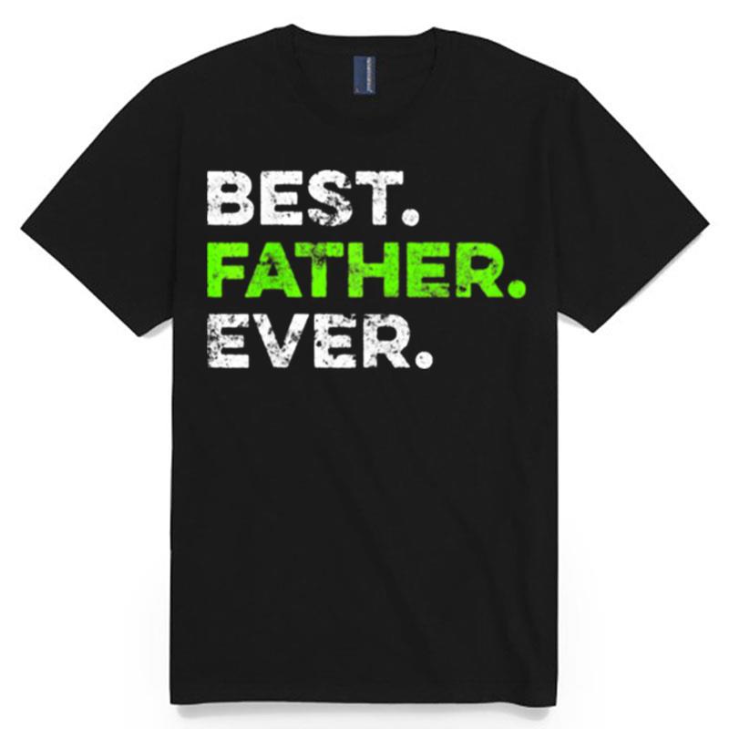 Best Father Ever Cool Father Fathers Day T-Shirt