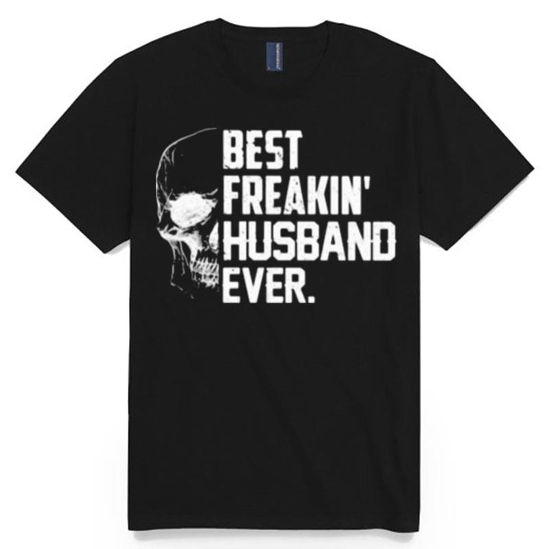 Best Freakin Husband Ever Skull T-Shirt