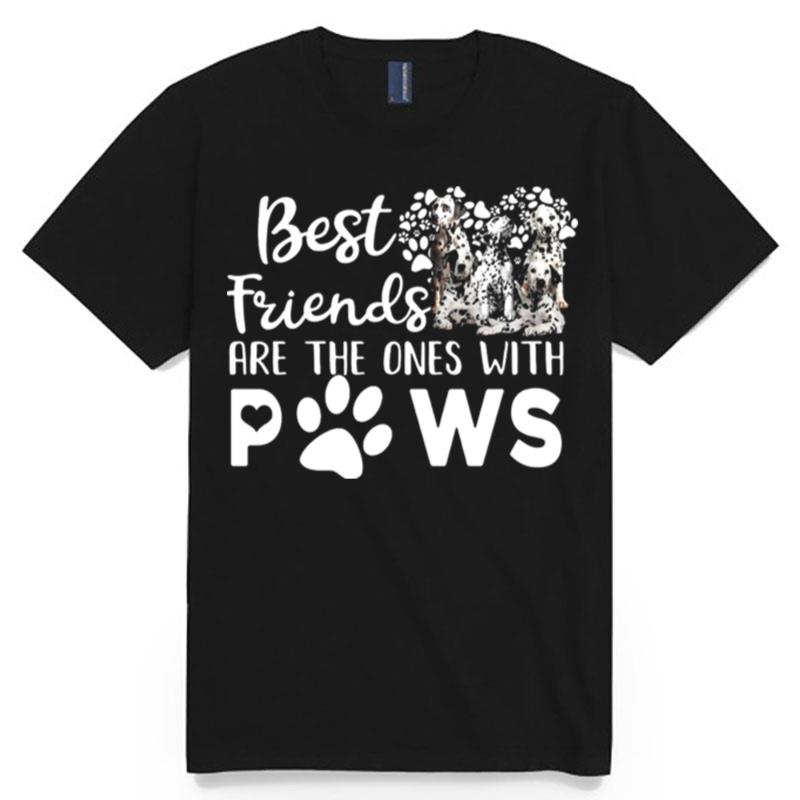 Best Friends Are The Ones With Paws T-Shirt