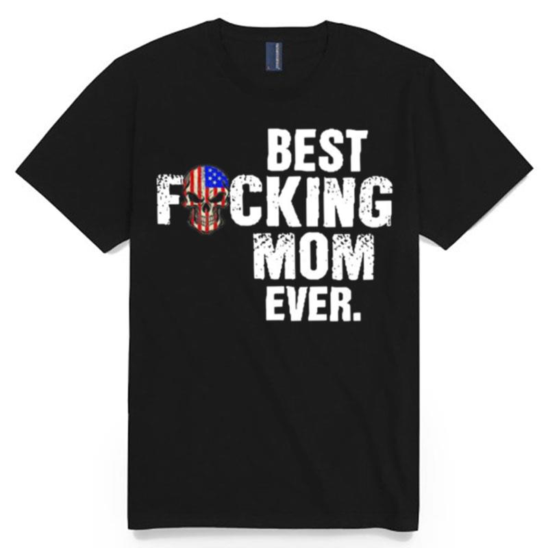 Best Fucking Mom Ever T-Shirt