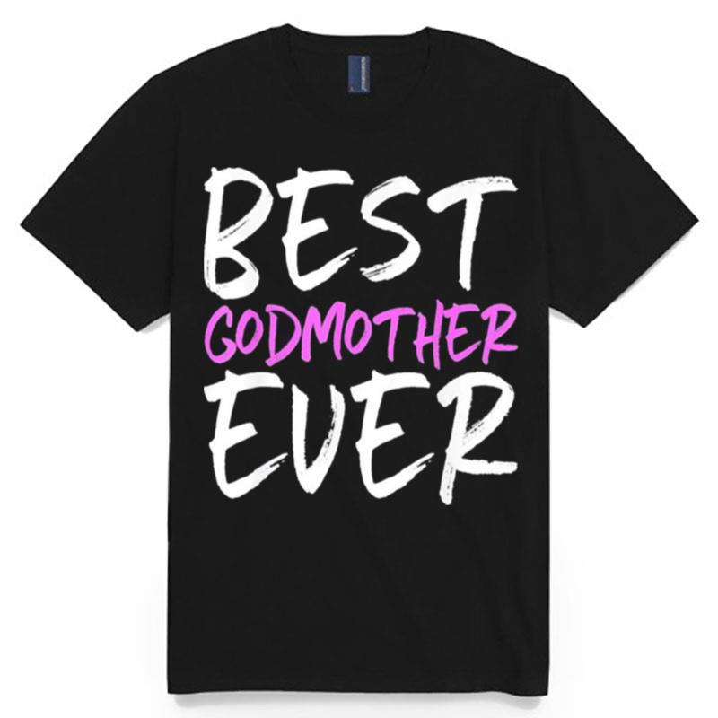 Best Godmother Ever Mothers Day T-Shirt