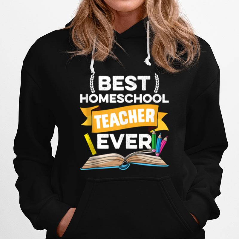 Best Homeschool Teacher Ever Appreciation Cute School Hoodie