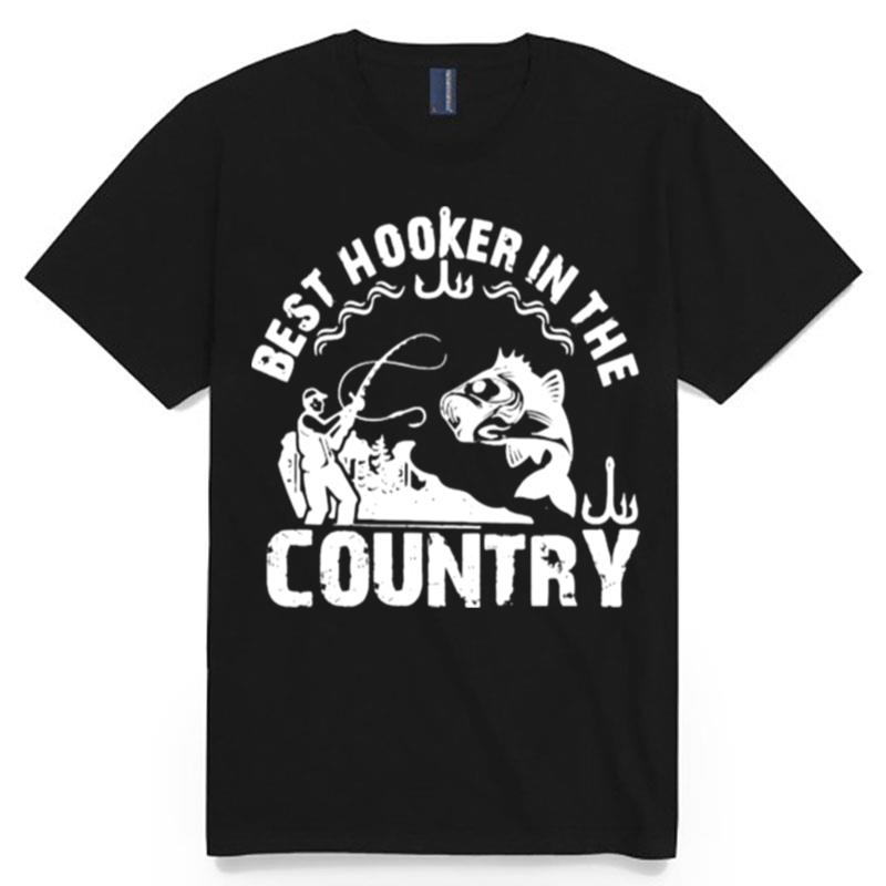 Best Hooker In The Country Fishing T-Shirt