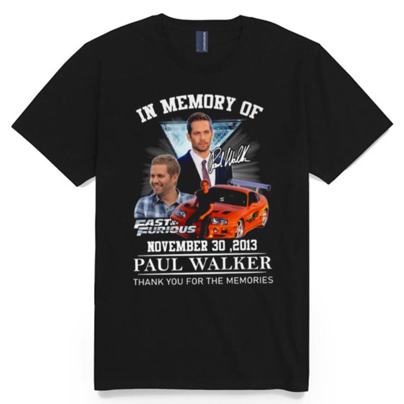 Best In Memory Of November 30 2013 Paul Walker Thank You For The Memories Signature T-Shirt