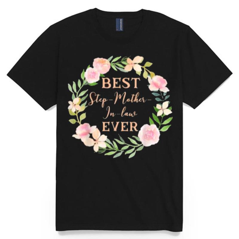 Best Step Mother In Law Ever Step Mom Step Mother In Law Flower T-Shirt
