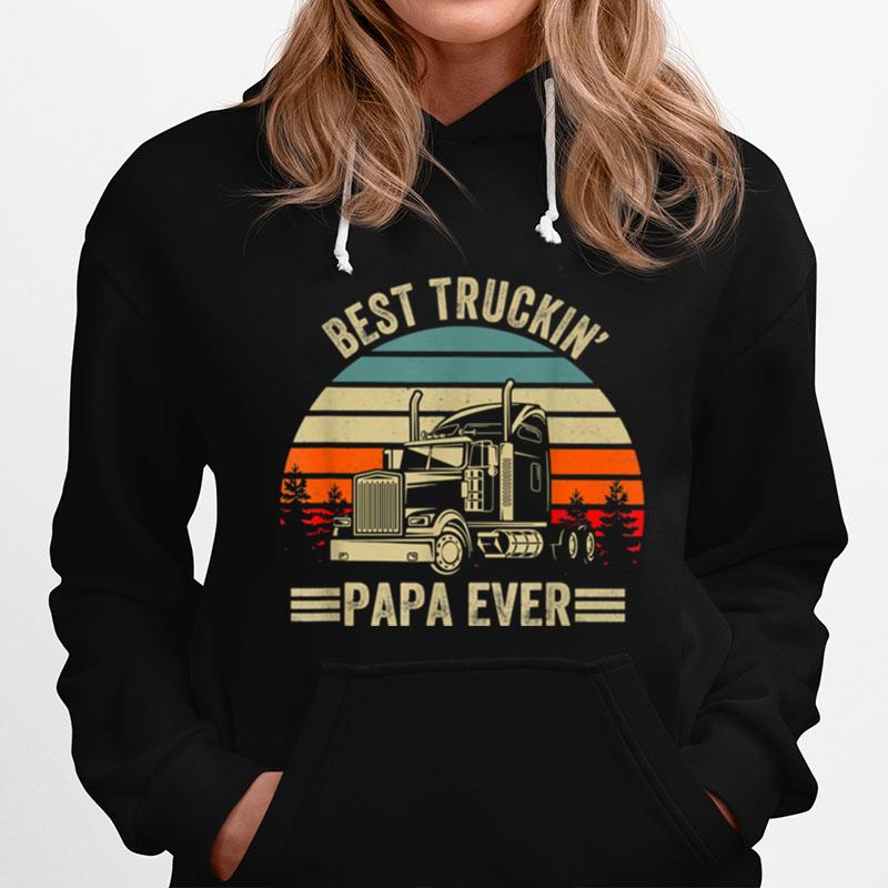 Best Truckin Papa Ever Truck Driver Fathers Day Hoodie