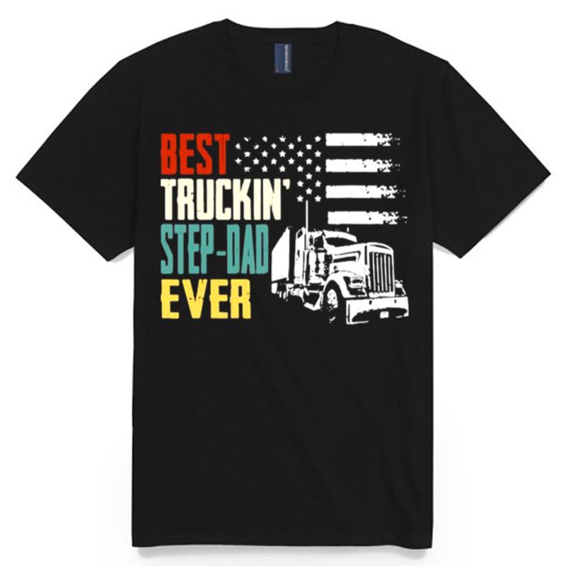 Best Truckin Step Dad Ever American Flag T-Shirt