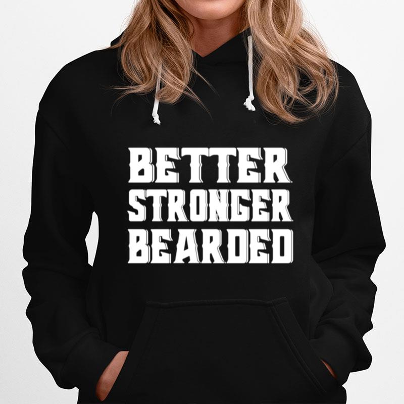 Better Stronger Bearded Hoodie
