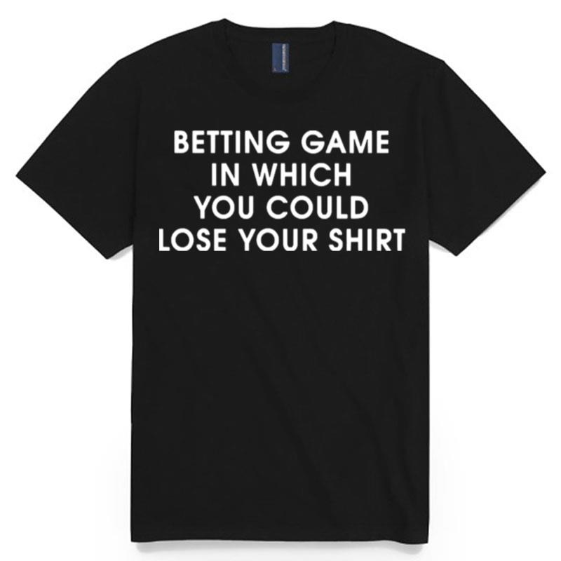 Betting Game In Which You Could Lose Your T-Shirt