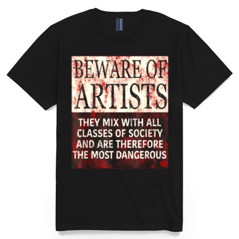 Beware Of Artists Artist Statement T-Shirt