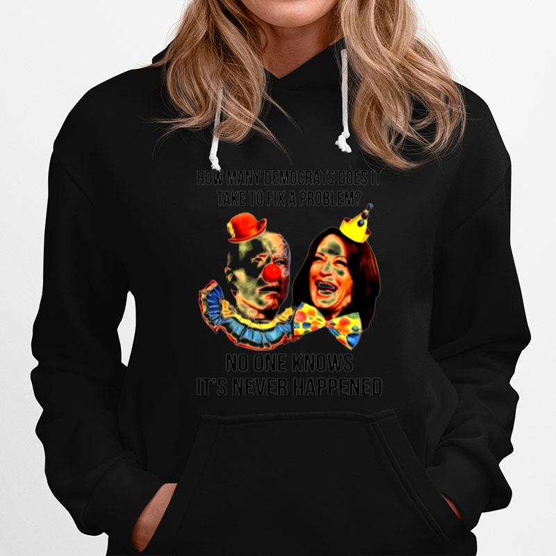 Biden And Harris Clown How Many Democrats Does It Take To Fix A Problem Hoodie