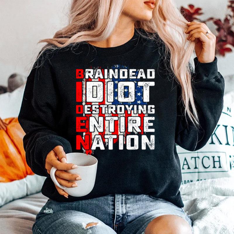 Biden Braindead Idiot Destroying Entire Nation Usa Flag Sweater