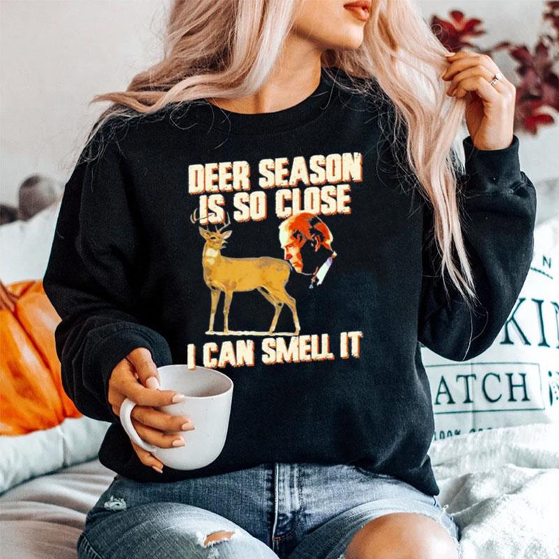 Biden Deer Season Is So Close I Can Smell It Sweater