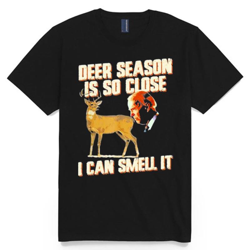 Biden Deer Season Is So Close I Can Smell It T-Shirt