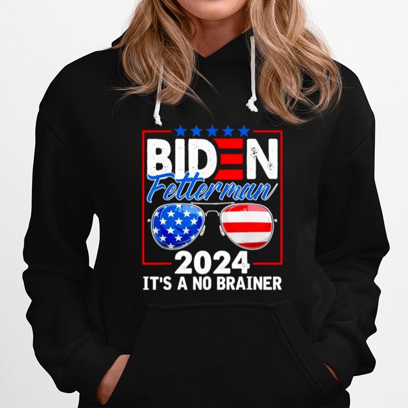 Biden Fetterman 2024 Its A No Brainer Political Sunglasses Us Flag Hoodie