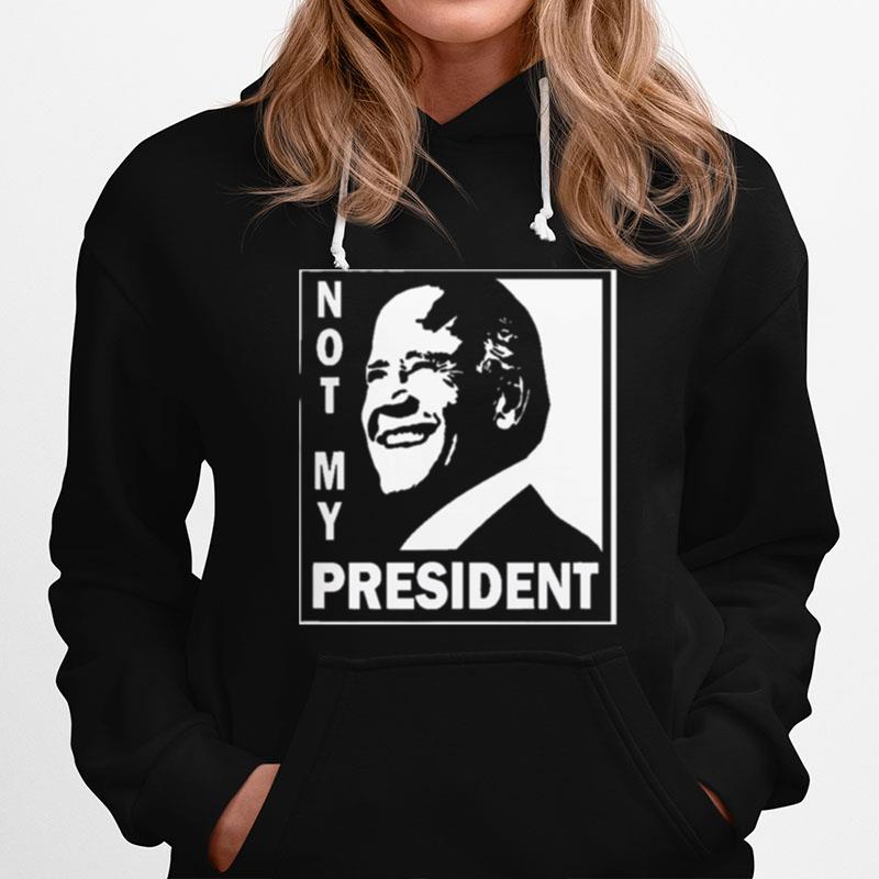 Biden Is Not My President Hoodie