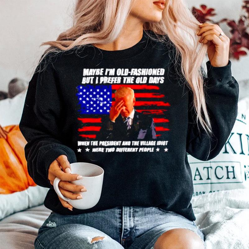 Biden Maybe Im Old Fashioned But I Prefer The Old Days America Flag Sweater