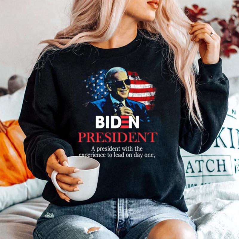 Biden President A President With Experience To Lead On Day Onee Sweater
