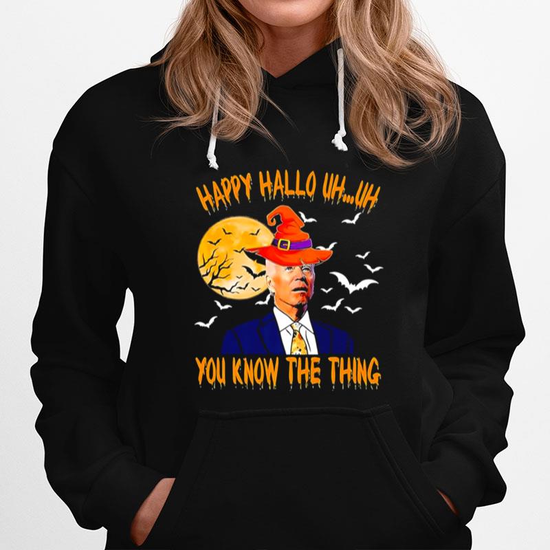 Biden Witch Happy Halloween 2022 Uh Uh You Know The Thing Hoodie