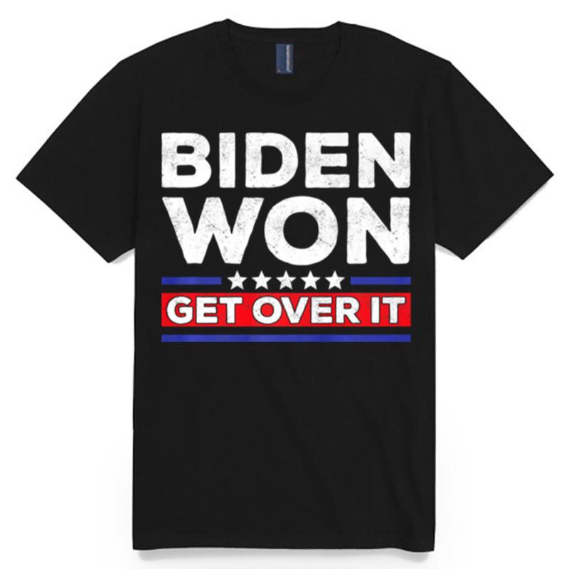 Biden Won Get Over It Stars Election Anti Trump President T-Shirt