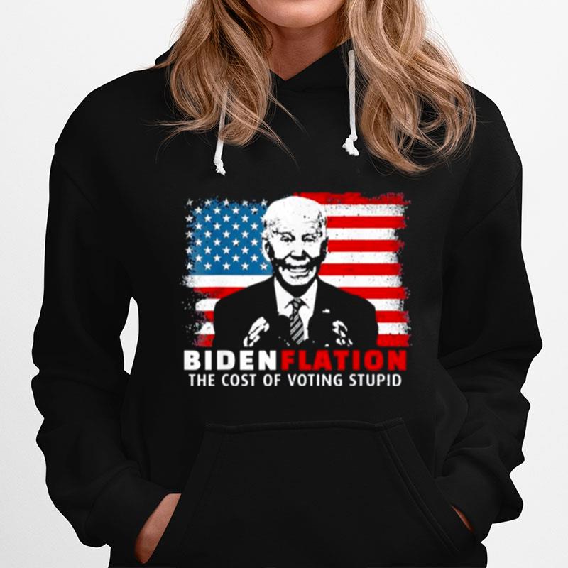 Bidenflation The Cost Of Voting Stupid Biden 2023 Hoodie