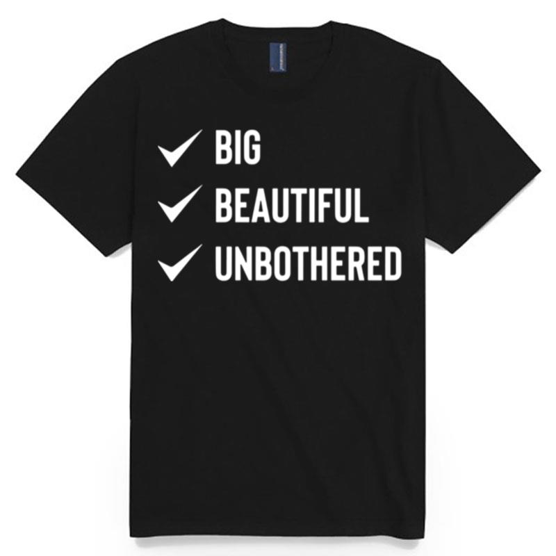Big Beautiful Unbothered T-Shirt