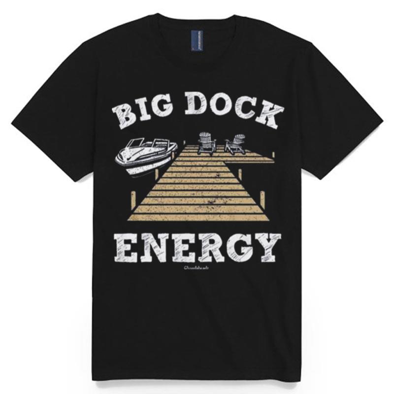 Big Dock Energy T-Shirt