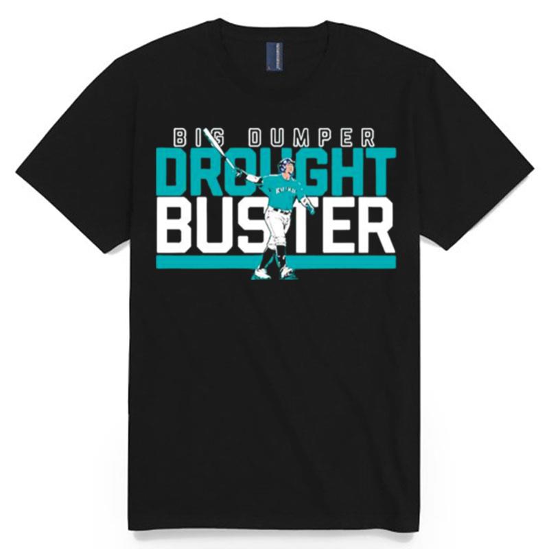 Big Dumper Drought Buster Cal Raleigh Seattle Mariners T-Shirt