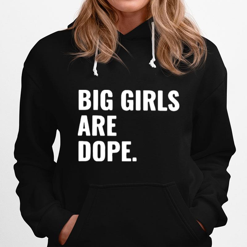 Big Girls Are Dope Hoodie