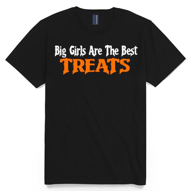 Big Girls Are The Best Treats T-Shirt