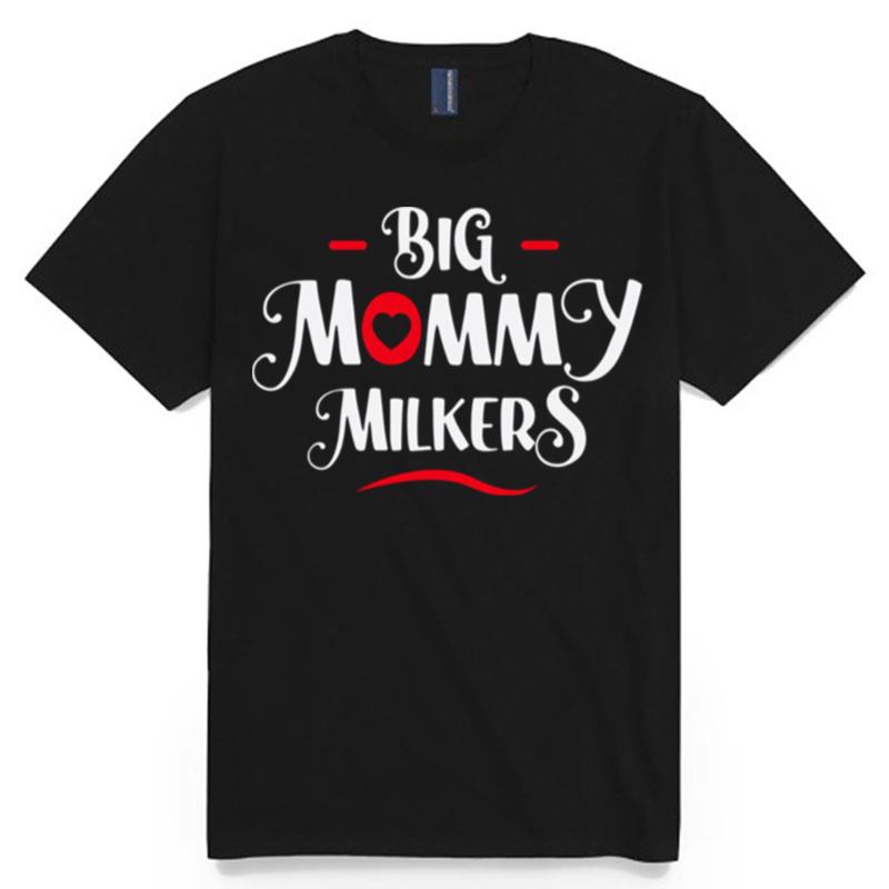 Big Mommy Milkers Big Breast Mom T-Shirt