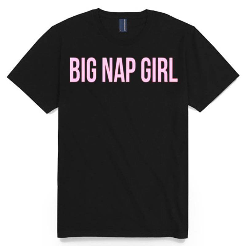 Big Nap Girl T-Shirt