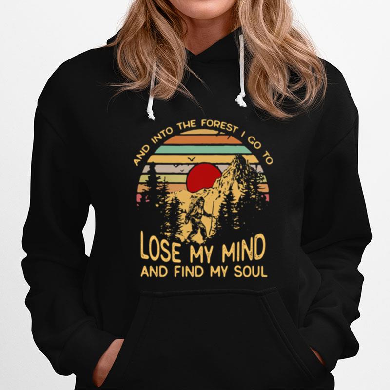 Bigfoot And Into The Forest I Go To Lose My Mind And Find My Soul Vintage Retro Hoodie
