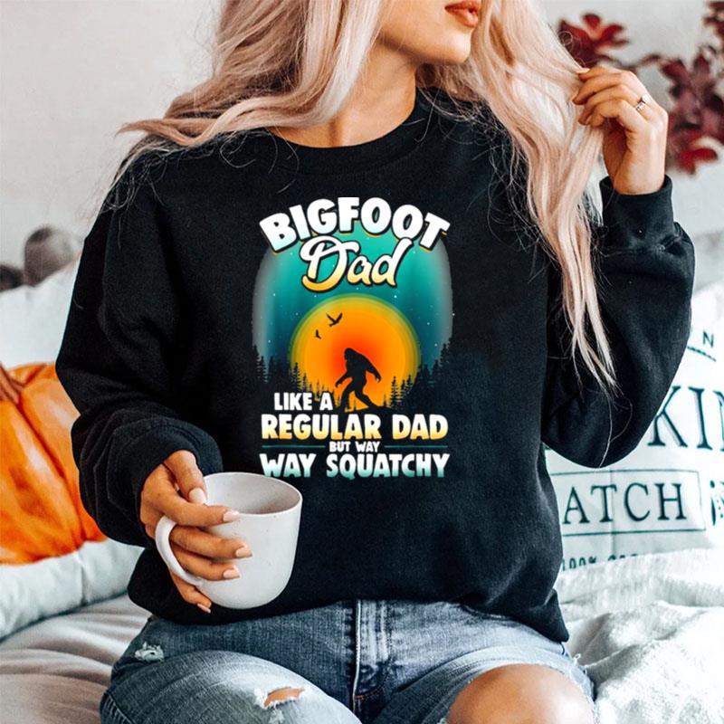 Bigfoot Dad Sasquatch Like A Regular Dad But Way Way Squatchy Sweater