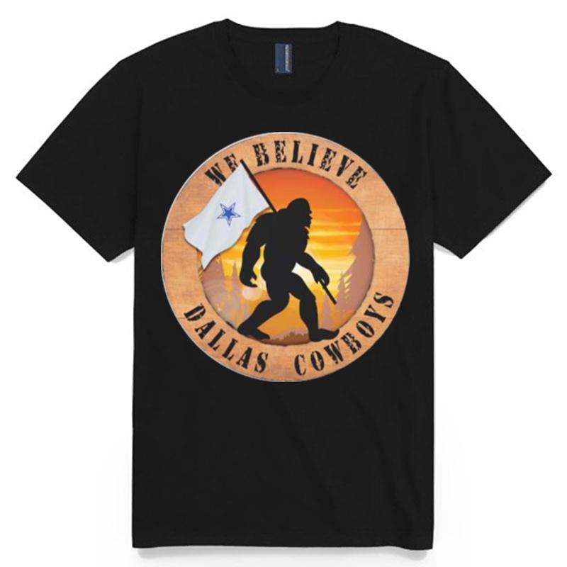 Bigfoot Dallas Cowboys Logo 2022 We Believe T-Shirt