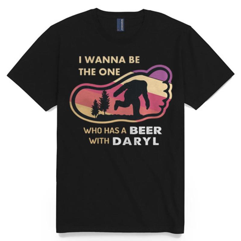 Bigfoot I Wanna Be The One Who Has A Beer With Daryl T-Shirt