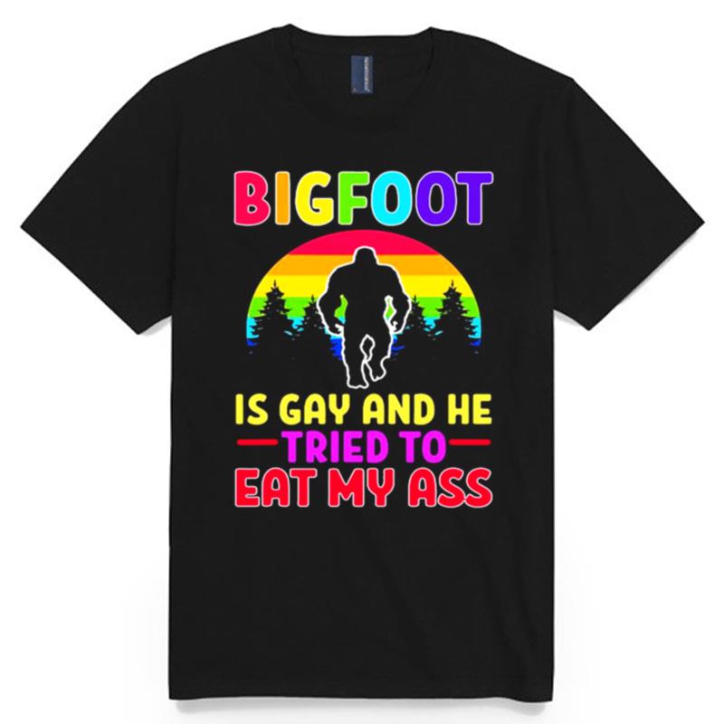 Bigfoot Is Gay And He Tried To Eat My Ass Vintage T-Shirt