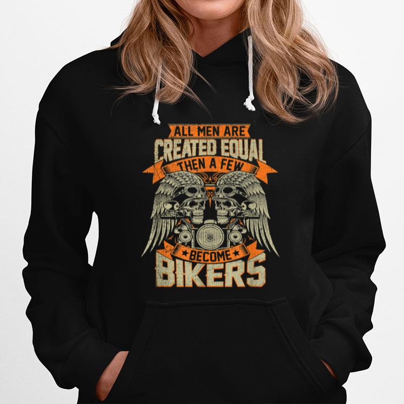 Biker Created Equal Some Become Bikers Grunge Motorcycle Hoodie