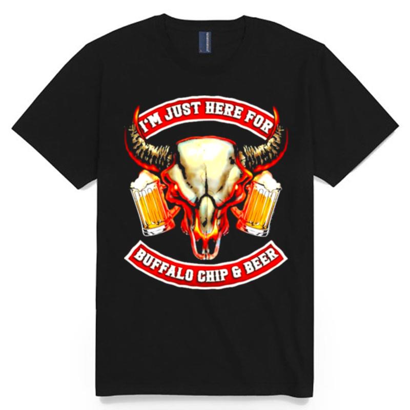 Biker Im Just Here For Buffalo Chip And Beer T-Shirt