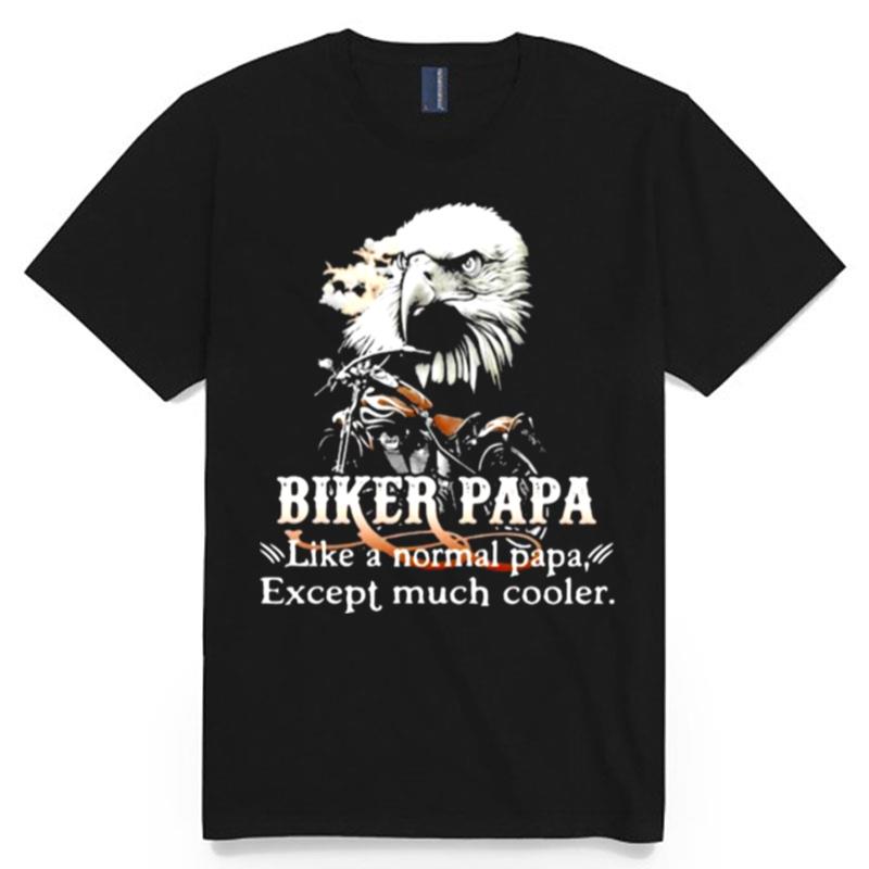 Biker Papa Like A Normal Papa Except Much Cooler Owl T-Shirt